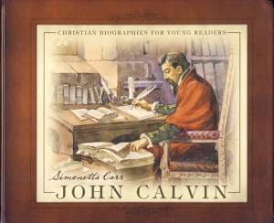 JOHN CALVIN FOR CHILDREN AGES