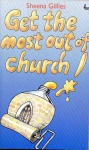 GET THE MOST OUT OF CHURCH