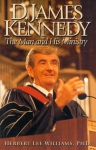 D. JAMES KENNEDY - THE MAN & H