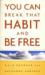 YOU CAN BREAK THAT HABIT AND BE FREE
