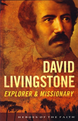 DAVID LIVINGSTONE - EXPLORER & MISSIONARY