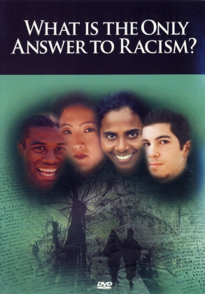 WHAT IS THE ONLY ANSWER TO RACISM?