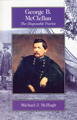 George B. McClellan, The Disposable Patriot