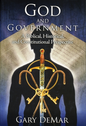 GOD AND GOVERNMENT, A BIBLICAL, HISTORICAL