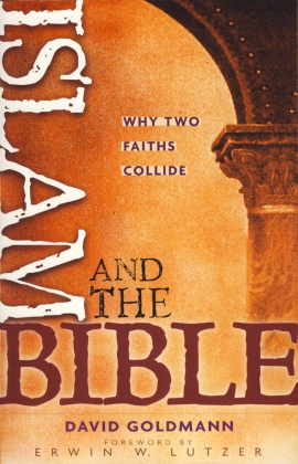 ISLAM AND THE BIBLE - WHY TWO FAITHS COLLIDE