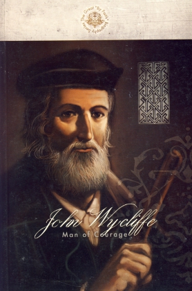 JOHN WYCLIFFE: MAN OF COURAGE