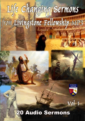 LIFE CHANGING SERMONS FROM LIVINGSTONE FELLOWSHIP
