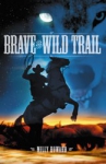 BRAVE THE WILD TRAIL