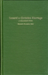 TOWARD A CHRISTIAN MARRIAGE