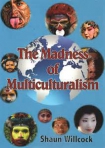 Madness of Multiculturalism