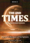 End Times Book 3 - Parallel Themes of Scripture