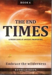 End Times Book 6 - Embrace the Wilderness