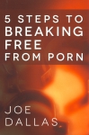 5 STEPS TO BREAKING FREE FROM PORN