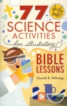 77 SCIENCE ACTIVITIES  ILLUSTRATING BIBLE LESSONS