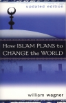 HOW ISLAM PLANS TO CHANGE THE WORLD