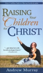 RAISING YOUR CHILDREN FOR CHRIST