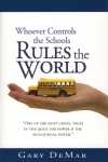 WHOEVER CONTROLS THE SCHOOLS RULES THE WORLD