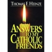 ANSWERS TO MY CATHOLIC FRIENDS
