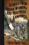 STORIES FROM INDIAN WIGWAMS AND NORTHERN CAMPFIRES