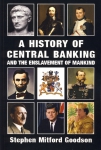 HISTORY OF CENTRAL BANKING, A & ENSLAVEMENT OF MAN