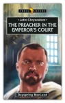 John Chrysostum - Preacher in the Emperor's court