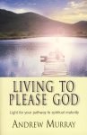 LIVING TO PLEASE GOD